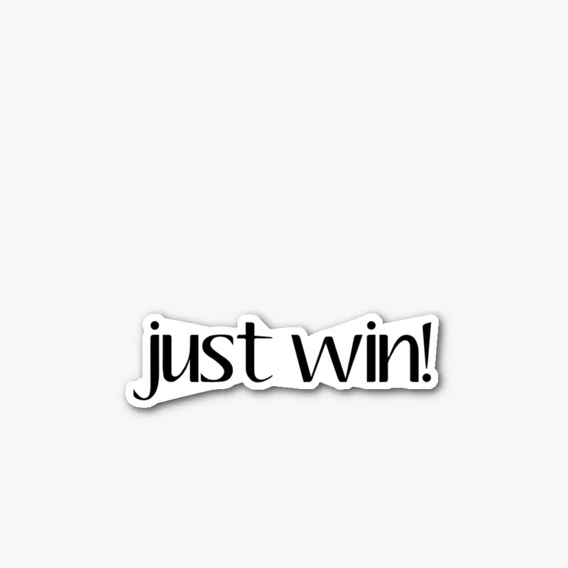 just win